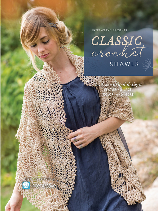 Title details for Interweave Presents Classic Crochet Shawls by Interweave Editors - Available
